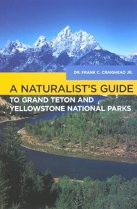 Book Cover for Naturalist's Guide to Grand Teton and Yellowstone National Parks by Frank C Craighead