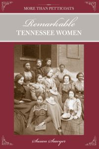 Book Cover for More Than Petticoats. Remarkable Tennessee Women by Susan Sawyer