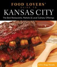 Book Cover for Food Lovers' Guide to Kansas City by Sylvie Hogg Murphy