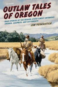 Book Cover for Outlaw Tales of Oregon by James Yuskavitch