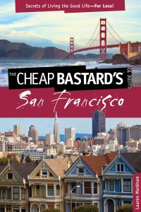 Book Cover for Cheap Bastard's¬ Guide to San Francisco by Lauren Markham