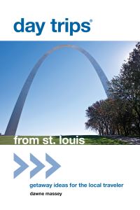 Book Cover for Day Trips® from St. Louis by Dawne Massey