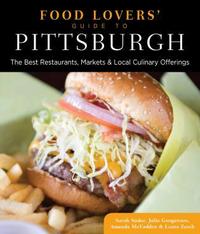 Book Cover for Food Lovers' Guide To® Pittsburgh by Sarah Sudar, Julia Gongaware, Amanda Mcfadden, Laura Zorch