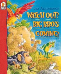 Book Cover for Watch Out! Big Bro's Coming! by Jez Alborough
