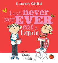 Book Cover for I Will Never Not Ever Eat a Tomato by Lauren Child