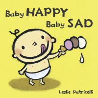 Book Cover for Baby Happy, Baby Sad by Leslie Patricelli