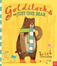 Book Cover for Goldilocks and Just One Bear by Leigh Hodgkinson