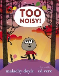 Book Cover for Too Noisy! by Malachy Doyle, Ed Vere