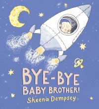 Book Cover for Bye-Bye Baby Brother! by Sheena Dempsey