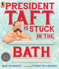 Book Cover for President Taft Is Stuck in the Bath by Mac Barnett