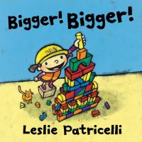 Book Cover for Bigger! Bigger! by Leslie Patricelli
