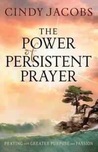 Book Cover for The Power of Persistent Prayer by Cindy Jacobs