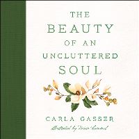 Book Cover for The Beauty of an Uncluttered Soul by Carla Gasser