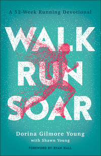 Book Cover for Walk, Run, Soar by Dorina Gilmore Young, Shawn Young