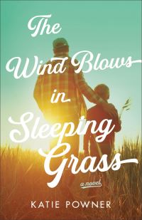 Book Cover for The Wind Blows in Sleeping Grass by Katie Powner