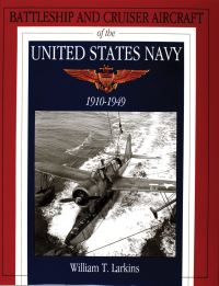 Book Cover for Battleship and Cruiser Aircraft of the United States Navy, 1910-1949 by William T Larkins