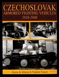 Book Cover for Czechoslovak Armored Fighting Vehicles, 1918-1948 by Charles K Kliment, Vladimír Francev