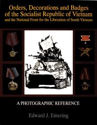 Book Cover for Orders, Decorations and Badges of the Socialist Republic of Vietnam and the National Front for the Liberation of South Vietnam by Edward J Emering