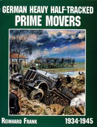 Book Cover for German Heavy Half-Tracked Prime Movers, 1934-1945 by Reinhard Frank