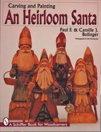 Book Cover for Carving and Painting an Heirloom Santa by Paul F Bolinger, Camille J Bolinger, Pat McChesney