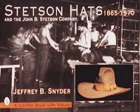 Book Cover for Stetson Hats and the John B. Stetson Hat Company, 1865-1970 by Jeffrey B Snyder