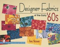 Book Cover for Designer Fabrics of the Early '60S by Tina Skinner