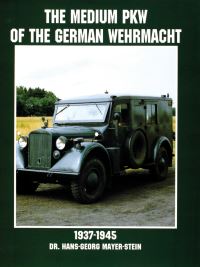 Book Cover for The Medium Uniform PKW of the German Wehrmacht, 1937-1945 by HansGeorg MayerStein