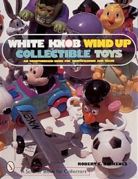 Book Cover for White Knob Wind Up Collectible Toys by Robert E Birkenes