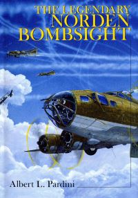 Book Cover for The Legendary Norden Bombsight by Albert L Pardini