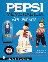 Book Cover for Pepsi® Memorabilia...Then and Now by Phillip Dillman