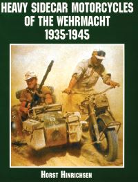 Book Cover for Heavy Sidecar Motorcycles of the Wehrmacht, 1935-1945 by Horst Hinrichsen