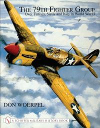Book Cover for The 79th Fighter Group Over Tunisia, Sicily, and Italy in World War II by Don Woerpel