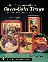 Book Cover for The Encyclopedia of Coca-Cola Trays by Frank Laughlin