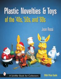 Book Cover for Plastic Novelties and Toys of the '40s, '50s, and '60s by Jean Rossi