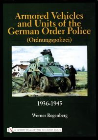 Book Cover for Armored Vehicles and Units of the German Order Police (Ordnungspolizei) 1936-1945 by Werner Regenberg