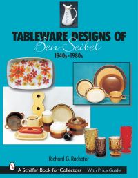 Book Cover for Tableware Designs of Ben Seibel, 1940S-1980S by Richard G Racheter, Ben Seibel