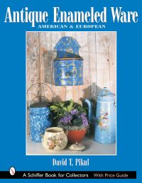Book Cover for Antique Enameled Ware by David T Pikul