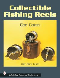 Book Cover for Collectible Fishing Reels by Carl Caiati