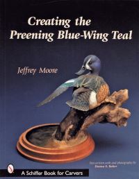 Book Cover for Creating the Preening Blue Wing Teal by Jeffrey Moore