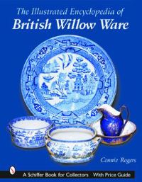 Book Cover for Illustrated Encyclopedia of British Willow Ware by Connie Rogers