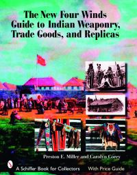 Book Cover for The New Four Winds Guide to Indian Weaponry, Trade Goods, and Replicas by Preston E Miller, Carolyn Corey