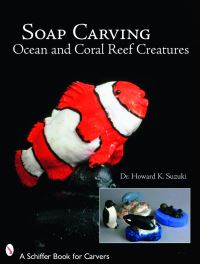 Book Cover for Soap Carving Ocean and Coral Reef Creatures by Dr Howard K Suzuki