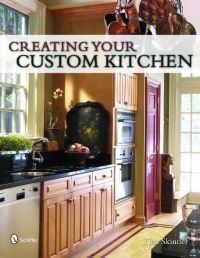 Book Cover for Creating Your Custom Kitchen by Tina Skinner