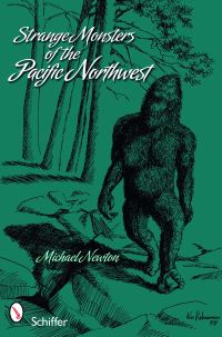 Book Cover for Strange Monsters of the Pacific Northwest by Michael Newton