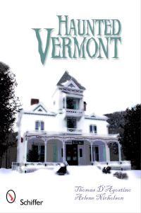Book Cover for Haunted Vermont by Thomas DAgostino, Arlene Nicholson