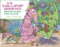 Book Cover for The Lollipop Monster Meets Clem the Klutz by Eric T Krackow