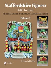Book Cover for Staffordshire Figures, 1780 to 1840. Volume 3 Animals, Animal Performers, Dandies & Murder by Myrna Schkolne