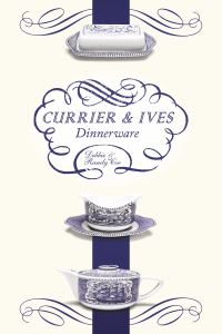 Book Cover for Currier and Ives Dinnerware by Debbie Coe, Randy Coe