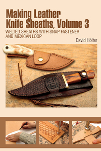 Book Cover for Making Leather Knife Sheaths. Volume 3 Welted Sheaths With Snap Fastener and Mexican Loop by David Hölter