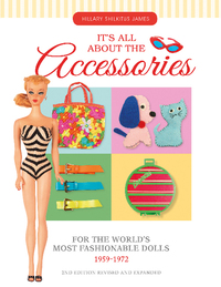 Book Cover for It's All About the Accessories, for the World's Most Fashionable Dolls, 1959-1972 by Hillary Shilkitus James